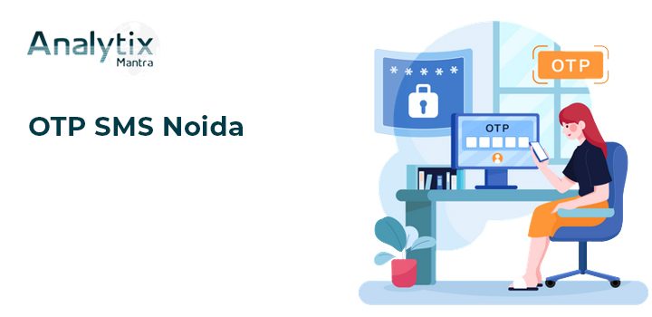 How OTP SMS Noida Verification Works and Its Crucial Importance 69 OTP SMS Noida