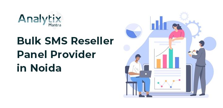 The role of bulk sms reseller panel provider in Noida 101 bulk sms reseller panel